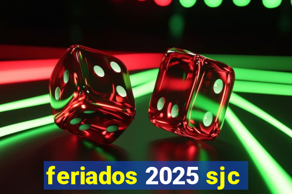 feriados 2025 sjc